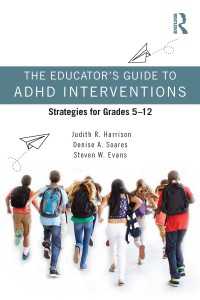 教育者向けADHD介入ガイド<br>The Educator’s Guide to ADHD Interventions : Strategies for Grades 5-12
