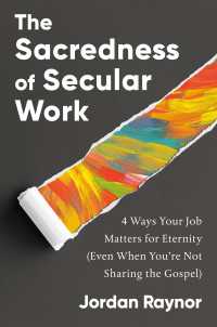 The Sacredness of Secular Work : 4 Ways Your Job Matters for Eternity (Even When You're Not Sharing the Gospel)