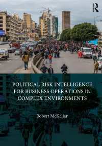 複雑な環境下の国際ビジネスのための政治リスク分析<br>Political Risk Intelligence for Business Operations in Complex Environments
