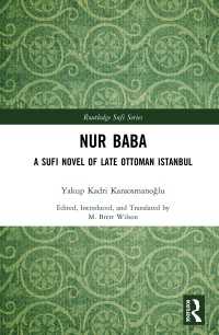 Nur Baba : A Sufi Novel of Late Ottoman Istanbul