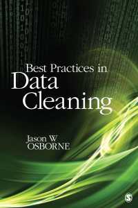 データ・クリーニングの実践<br>Best Practices in Data Cleaning : A Complete Guide to Everything You Need to Do Before and After Collecting Your Data（First Edition）