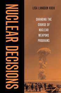 核兵器をめぐる意思決定<br>Nuclear Decisions : Changing the Course of Nuclear Weapons Programs