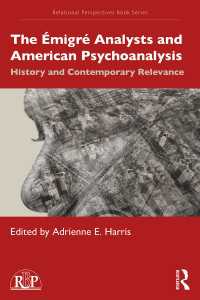 The Émigré Analysts and American Psychoanalysis : History and Contemporary Relevance