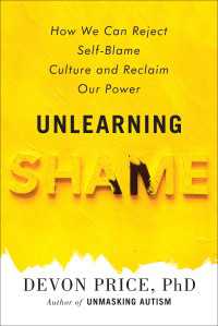 Unlearning Shame : How We Can Reject Self-Blame Culture and Reclaim Our Power