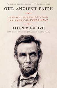 Our Ancient Faith : Lincoln, Democracy, and the American Experiment