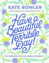 Have a Beautiful, Terrible Day! : Daily Meditations for the Ups, Downs & In-Betweens