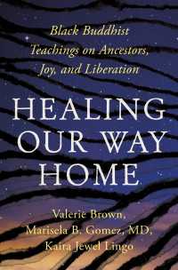Healing Our Way Home : Black Buddhist Teachings on Ancestors, Joy, and Liberation