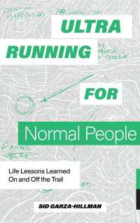 Ultrarunning for Normal People : Life Lessons Learned On and Off the Trail