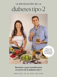 La revoluci&oacute;n de la diabetes tipo 2 : Recetario y gu&iacute;a completa para el control de la diabetes tipo 2