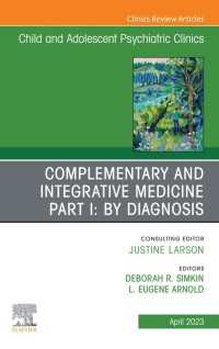 Complementary and Integrative Medicine Part I: By Diagnosis, An Issue of ChildAnd Adolescent Psychiatric Clinics of North America, E-Book : Complementary and Integrative Medicine Part I: By Diagnosis, An Issue of ChildAnd Adolescent Psychiatric Clinics of North America, E-Book