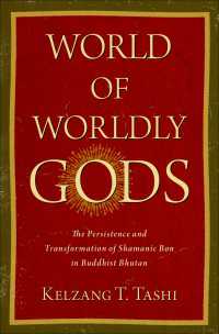 World of Worldly Gods : The Persistence and Transformation of Shamanic Bon in Buddhist Bhutan