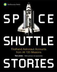 Space Shuttle Stories : Firsthand Astronaut Accounts from all 135 Missions
