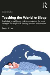 Teaching the World to Sleep : Psychological and Behavioural Assessment and Treatment Strategies for People with Sleeping Problems and Insomnia（2 NED）