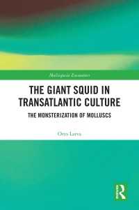 環大西洋文化におけるダイオウイカ<br>The Giant Squid in Transatlantic Culture : The Monsterization of Molluscs