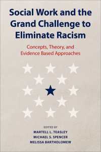 Social Work and the Grand Challenge to Eliminate Racism : Concepts, Theory, and Evidence Based Approaches
