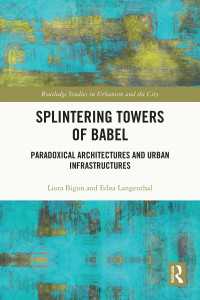 Splintering Towers of Babel : Paradoxical Architectures and Urban Infrastructures