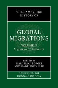 ケンブリッジ版　グローバル移住史（全２巻）第２巻：1800年から現在までの移住<br>The Cambridge History of Global Migrations: Volume 2, Migrations, 1800–Present