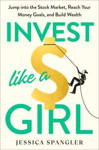 Invest Like a Girl : Jump into the Stock Market, Reach Your Money Goals, and Build Wealth