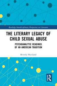 児童の性的虐待とアメリカ文学の精神分析<br>The Literary Legacy of Child Sexual Abuse : Psychoanalytic Readings of an American Tradition