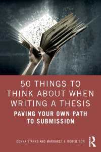 学位論文作成で考えるべき５０のポイント<br>50 Things to Think About When Writing a Thesis : Paving Your Own Path to Submission