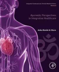 Ayurvedic Perspectives in Integrative Healthcare : Volume 8