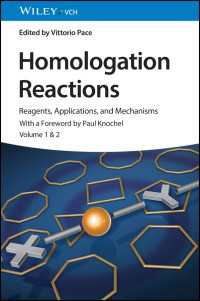 ホモログ化反応：試薬・応用・メカニズム（全２巻）<br>Homologation Reactions : Reagents, Applications, and Mechanisms, 2 Volume Set