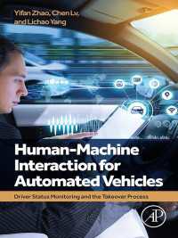 自動運転車のための人と機械の相互作用<br>Human-Machine Interaction for Automated Vehicles : Driver Status Monitoring and the Takeover Process