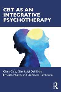 統合的心理療法としての認知行動療法<br>CBT as an Integrative Psychotherapy