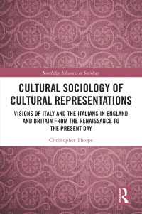 Cultural Sociology of Cultural Representations : Visions of Italy and the Italians in England and Britain from the Renaissance to the Present Day
