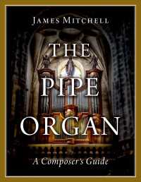 パイプオルガン：作曲家のためのガイド<br>The Pipe Organ : A Composer's Guide