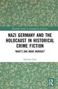 Nazi Germany and the Holocaust in Historical Crime Fiction : ‘What’s One More Murder?’