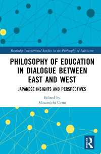 東西間の対話による教育哲学：日本の知見と視座<br>Philosophy of Education in Dialogue between East and West : Japanese Insights and Perspectives