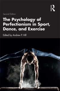 スポーツ・ダンス・運動における完璧主義の心理学（第２版）<br>The Psychology of Perfectionism in Sport, Dance, and Exercise（2）