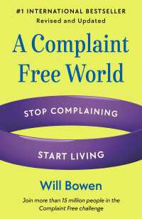 A Complaint Free World, Revised and Updated : Stop Complaining, Start Living