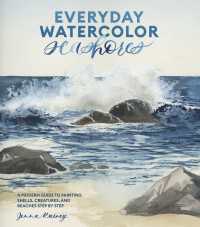 Everyday Watercolor Seashores : A Modern Guide to Painting Shells, Creatures, and Beaches Step by Step