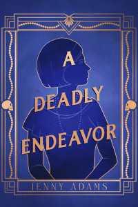 A Deadly Endeavor : A Novel