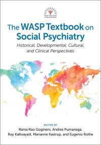 WASP（世界社会精神医学会）社会精神医学ハンドブック<br>The WASP Textbook on Social Psychiatry : Historical, Developmental, Cultural, and Clinical Perspectives