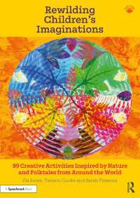 Rewilding Children’s Imaginations : 99 Creative Activities Inspired by Nature and Folktales from Around the World