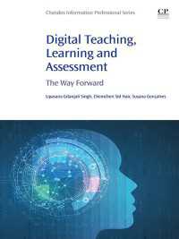 Digital Teaching, Learning and Assessment : The Way Forward