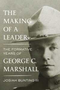 The Making of a Leader : The Formative Years of George C. Marshall