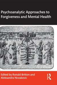 赦し、精神保健への精神分析アプローチ<br>Psychoanalytic Approaches to Forgiveness and Mental Health