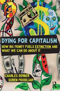 Dying for Capitalism : How Big Money Fuels Extinction and What We Can Do About It