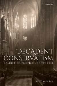 デカダン保守主義：美学・政治・過去<br>Decadent Conservatism : Aesthetics, Politics, and the Past
