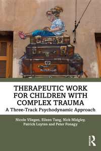 複雑性トラウマを抱える子どもの治療<br>Therapeutic Work for Children with Complex Trauma : A Three-Track Psychodynamic Approach