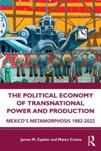 The Political Economy of Transnational Power and Production : Mexico's Metamorphosis 1982-2022
