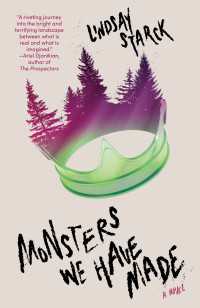 Monsters We Have Made : A Novel