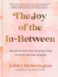 The Joy of the In-Between : 100 Devotions for Trusting God in Your Waiting Season: A Devotional