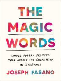 The Magic Words : Simple Poetry Prompts That Unlock the Creativity in Everyone