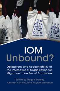 国際移住機関（IOM）の活動拡大と責務<br>IOM Unbound? : Obligations and Accountability of the International Organization for Migration in an Era of Expansion