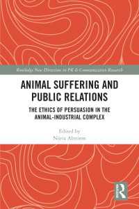 Animal Suffering and Public Relations : The Ethics of Persuasion in the Animal-Industrial Complex
